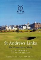 St Andrews Links: Six Centuries of Golf 1845965019 Book Cover