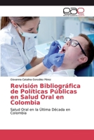 Revisi�n Bibliogr�fica de Pol�ticas P�blicas en Salud Oral en Colombia 6138980212 Book Cover