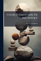 Cours Elementaire De Mecanique: Cinematique (1868) 1148547576 Book Cover