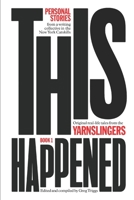 This Happened: Yarnslingers Book 1 B0H4511JQN Book Cover