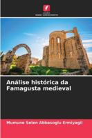 Análise histórica da Famagusta medieval (Portuguese Edition) 6202339497 Book Cover