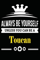 Always be Yourself Unless you Can Be A Toucan: Notebook Journal Pet and  Animal Zoo Lover Africa Safari and wildlife Fans  Notebook 6x9 Inches 110 ... for notes, ... | Organizer writing book diary 1653968338 Book Cover