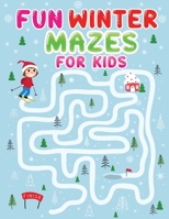 fun winter mazes for kids: An Amazing Winter Themed Maze Activity Book For Kids , A Perfect Winter Season Present for Preschoolers, Kids and Big Kids B08P29D74B Book Cover