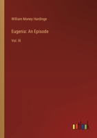 Eugenia: An Episode: Vol. III 3385317169 Book Cover