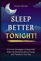 Better sleep: Sleep Better Tonight!: 21 Proven Strategies to Sleep Well, Wake Up Refreshed, Boost Energy, and Transform Your Day B0FR3938WP Book Cover
