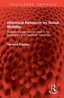 Historical Research on Social Mobility: Western Europe and the USA in the Nineteenth and Twentieth Centuries (Routledge Revivals) 1041070926 Book Cover