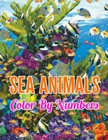 Sea Animals Color by Numbers: Sea Animals Color by Number Coloring Book 1709593938 Book Cover