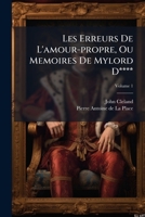 Les Erreurs De L'amour-propre, Ou Memoires De Mylord D****, Volume 1 2329575890 Book Cover
