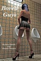 Bored Guys: -A Couple of Bored Guys Get Cross Dressed and Turn into Fully Feminized, Sissy Faggot, Tranny Sluts. 1497396107 Book Cover