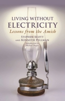 Living Without Electricity: Lessons from the Amish 1680991701 Book Cover
