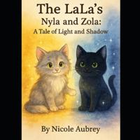 The LaLa's: Adventures of Nyla & Zola: A Tale of Light and Shadow B0G3XXQ2NR Book Cover