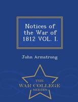 Notices of the War of 1812, Volume 1 1146054726 Book Cover