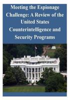 Meeting the Espionage Challenge: A Review of the United States Counterintelligence and Security Programs 1523489642 Book Cover