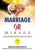 Marriage or Mirage: Too many Mirages very few Marriages, which are you Making? 1093847832 Book Cover