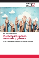 Derechos humanos, memoria y género: Un recorrido antropológico en el tiempo 3659051896 Book Cover