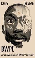 BWPE: A Conversation With Yourself 1312101369 Book Cover