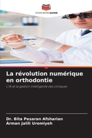 La révolution numérique en orthodontie (French Edition) 6209844227 Book Cover