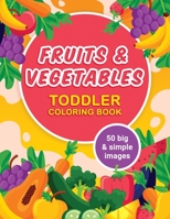Fruits and Vegetables Toddler Coloring Book: 50 Big & Simple Images, Ages 2-4, Preschool, 8.5 x 11 Inches (21.59 x 27.94 cm) B088N95H3P Book Cover