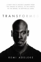 Transformed: A Navy SEAL’s Unlikely Journey from the Throne of Africa, to the Streets of the Bronx, to Defying All Odds 0785241663 Book Cover