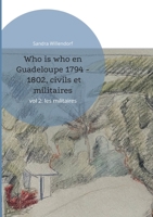 Who is who en Guadeloupe 1794 - 1802, civils et militaires: vol 2: les militaires 3754305441 Book Cover