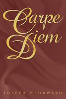 Carpe Diem 1449011330 Book Cover