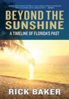 Beyond the Sunshine: A Timeline of Florida's Past 1683340140 Book Cover
