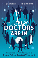 The Doctors Are In: The Essential and Unofficial Guide to Doctor Who's Greatest Time Lord 1770412549 Book Cover