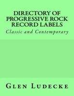 Directory of Progressive Rock Record Labels: Classic and Contemporary 1535545240 Book Cover