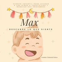 Max: Descubre lo que siente: Cuento infantil para ayudar a los niños a identificar y manejar sus emociones (Spanish Edition) B0G6JFFKDN Book Cover