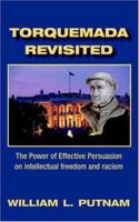Torquemada Revisited: The Power of Effective Persuasion on Intellectual Freedom and Racism 1412081475 Book Cover