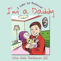 I'm a Daddy: I Love to Pretend! 1449074898 Book Cover