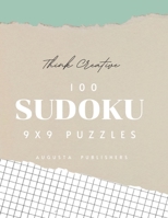 Think Creative - 100 SUDOKU 9X9 Puzzles B091W9WNZ9 Book Cover
