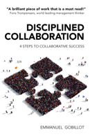 Disciplined Collaboration: 4 Steps to Collaborative Success 1911129155 Book Cover