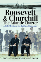 Roosevelt's and Churchill's Atlantic Charter: A Risky Meeting at Sea That Saved Democracy 1526786303 Book Cover