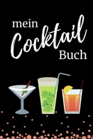 MEIN COCKTAIL BUCH: A4 Notizbuch EINTRAGBUCH Cocktail Rezeptbuch zum Selberschreiben | Eintragbuch | Schöne Geschenkidee zum Geburtstag | Lieblingsrezepte für Barkeeper (German Edition) 1670458172 Book Cover