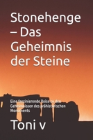 Stonehenge – Das Geheimnis der Steine: Eine faszinierende Reise zu den Geheimnissen des prähistorischen Monuments (German Edition) B0GSBTH955 Book Cover