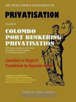 IMF, World Bank & Adb Agenda: Colombo Port Bunkering Privatisation 1456772937 Book Cover