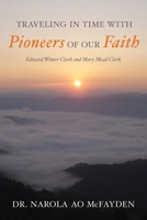 Traveling in Time with Pioneers of Our Faith: Edward Winter Clark and Mary Mead Clark 1523729457 Book Cover
