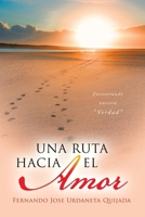 Una Ruta Hacia El Amor: Encontrando nuestra "Verdad" (Spanish Edition) 1506554709 Book Cover