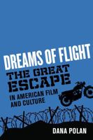Dreams of Flight: "The Great Escape" in American Film and Culture 0520379306 Book Cover