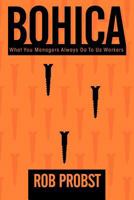 Bohica: "What You Managers Always Do to Us Workers" 1452535531 Book Cover