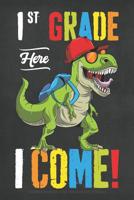 First Grade Here I Come! T Rex Dinosaur Draw And Write Journal For Kids 120 Pages: Blank Lined & Drawing Space Notebook 1079239766 Book Cover
