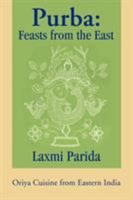 Purba: Feasts From The East: Oriya Cuisine from Eastern India 0595267491 Book Cover