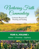 Nurturing Faith Commentary, Year A, Volume 1: Lectionary Resources for Preaching and Teaching-Advent, Christmas, Epiphany 1635281857 Book Cover