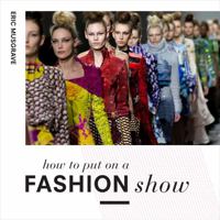 How to Put on a Fashion Show 1849941637 Book Cover