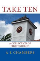 Take Ten: A Collection of Short Stories 1530606608 Book Cover