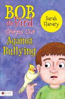Bob the Bird Chirps Out Against Bullying 1625102151 Book Cover