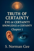 Truth of Certainty Eye of Certainty Knowledge of Certainty! (1) B0F8FWPBWW Book Cover
