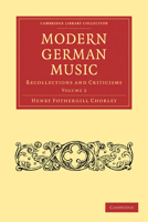 Modern German Music: Recollections and Criticisms 1021390690 Book Cover