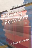 Moving Forward: A Book of Poetry 1792005571 Book Cover